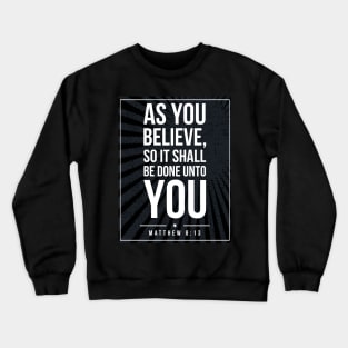 Matthew 8:13 quote Subway style (white text on black) Crewneck Sweatshirt